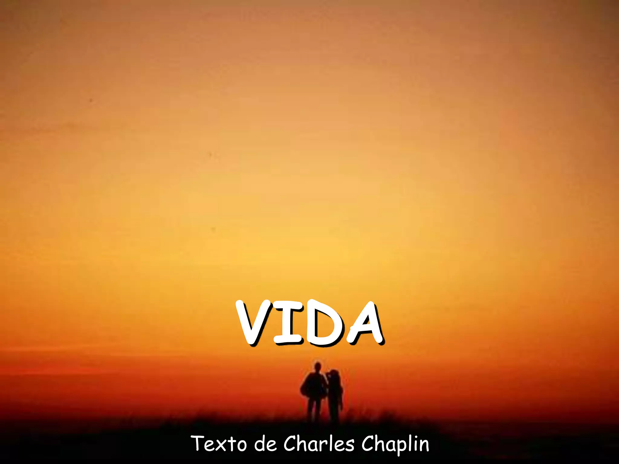 VIDA
Texto de Charles Chaplin
