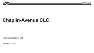January 11, 2023
Eglinton Crosstown LRT
Chaplin-Avenue CLC
 