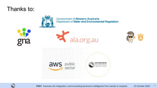 PD01 Avenues into integration: communicating taxonomic intelligence from sender to recipient 23 October 2020
Thanks to:
14
 