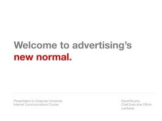 Welcome to marketing’s
new normal
David Murphy
Founder & Serial Thought Provoker
wikibranding
 