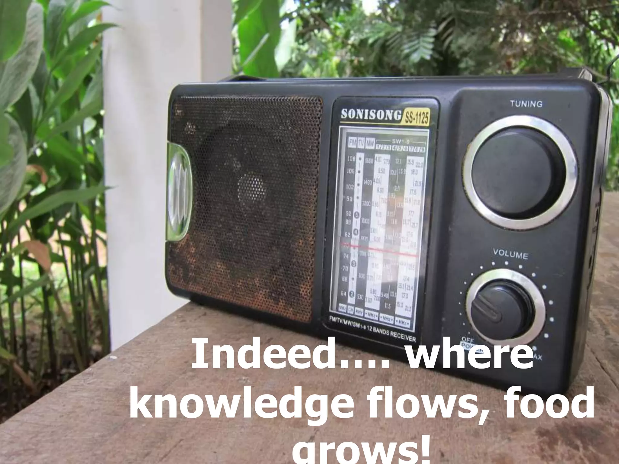 Indeed…. where
knowledge flows, food

31

 