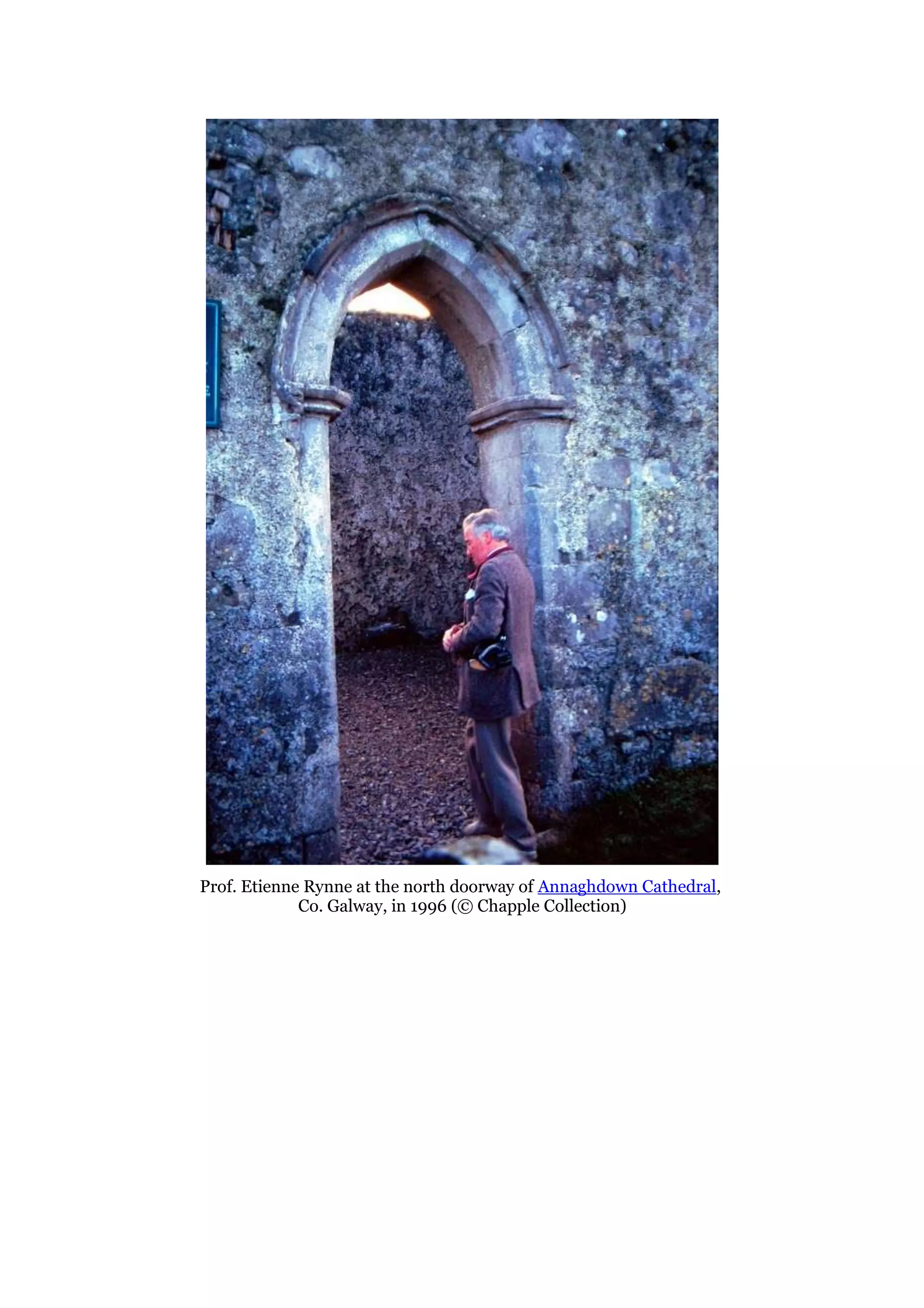 Prof. Etienne Rynne at the north doorway of Annaghdown Cathedral,
Co. Galway, in 1996 (© Chapple Collection)
 