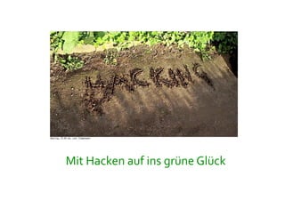 Mit Hacken auf ins grüne Glück 
 