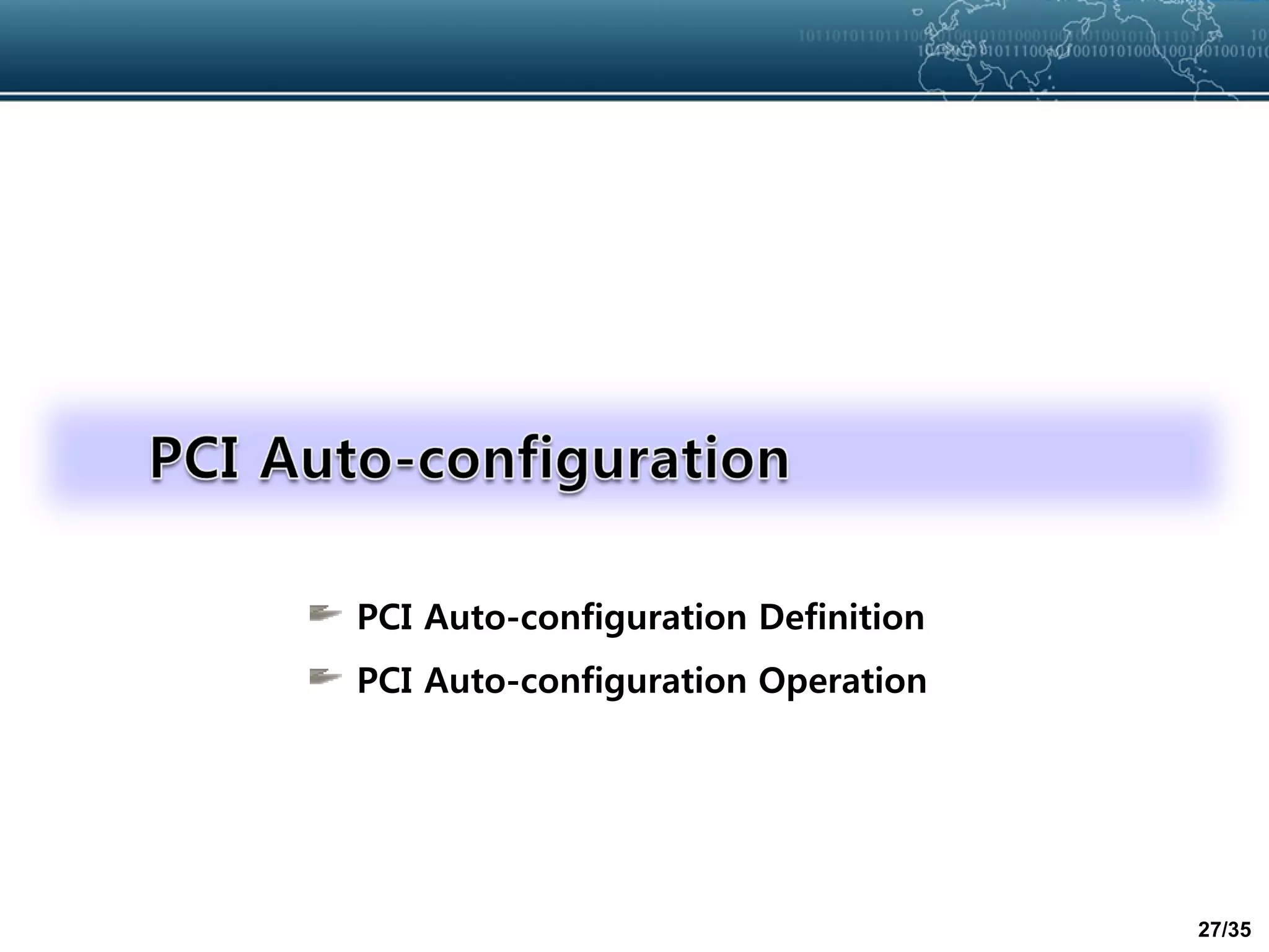 27/35
PCI Auto-configuration Definition
PCI Auto-configuration Operation
 