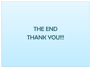 THE END
THANK YOU!!!
 