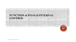 FUNCTION of FOAS of INTERNAL
CONTROL
rpranith.reddy10@gmail.com
60
 