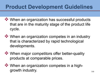 Product Development Guidelines
 When an organization has successful products
that are in the maturity stage of the produc...