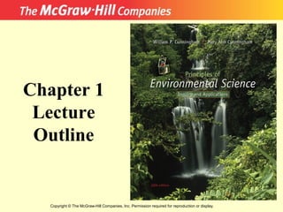 Copyright © The McGraw-Hill Companies, Inc. Permission required for reproduction or display.
Chapter 1
Lecture
Outline
 