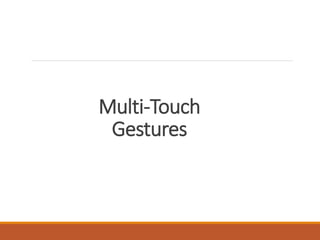 Multi-Touch
Gestures
 