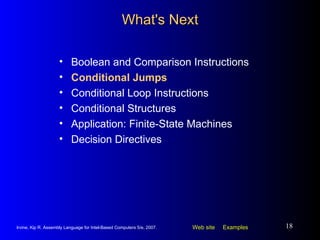 What's Next Boolean and Comparison Instructions Conditional Jumps Conditional Loop Instructions Conditional Structures Application: Finite-State Machines Decision Directives 