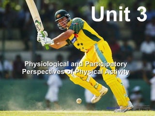Unit 3 Physiological and Participatory Perspectives of Physical Activity 
