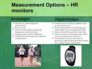 Measurement Options – HR monitors Advantages Disadvantages 