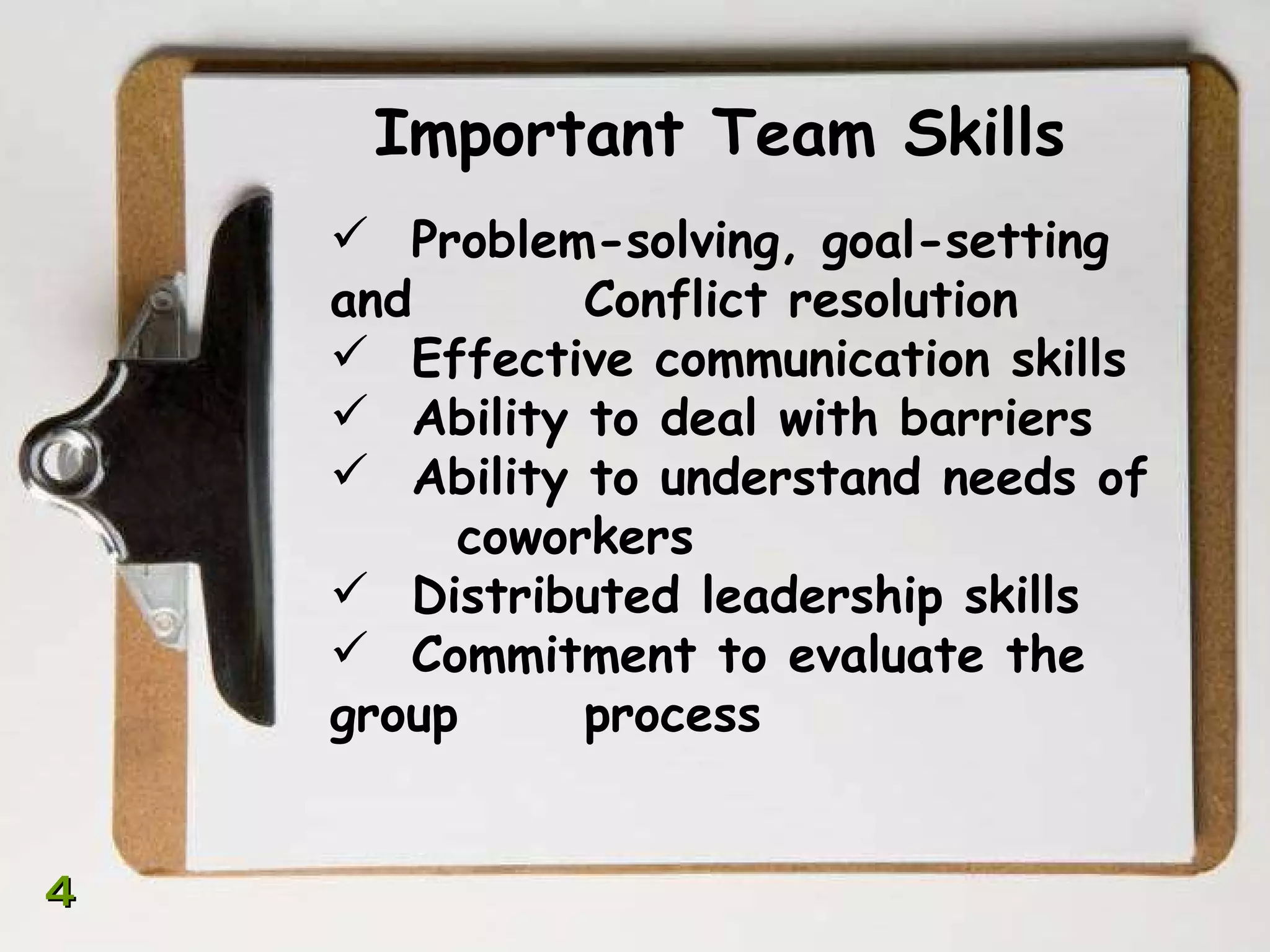  © 2009 Cengage Learning. All rights reserved. Important Team Skills Problem-solving, goal-setting and  Conflict resolution Effective communication skills Ability to deal with barriers Ability to understand needs of  coworkers Distributed leadership skills Commitment to evaluate the group  process 4 