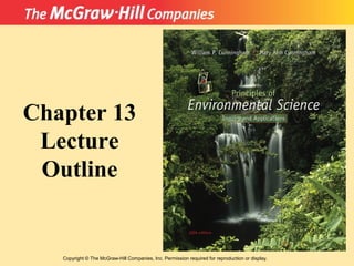 Copyright © The McGraw-Hill Companies, Inc. Permission required for reproduction or display.
Chapter 13
Lecture
Outline
 
