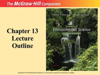 Copyright  ©  The McGraw-Hill Companies, Inc. Permission required for reproduction or display. Chapter 13 Lecture Outline 