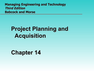 Managing Engineering and Technology  Third Edition Babcock and Morse ,[object Object],[object Object]