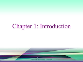 Copyright © Springer Publishing Company, LLC. All Rights Reserved.
Chapter 1: Introduction
1
 