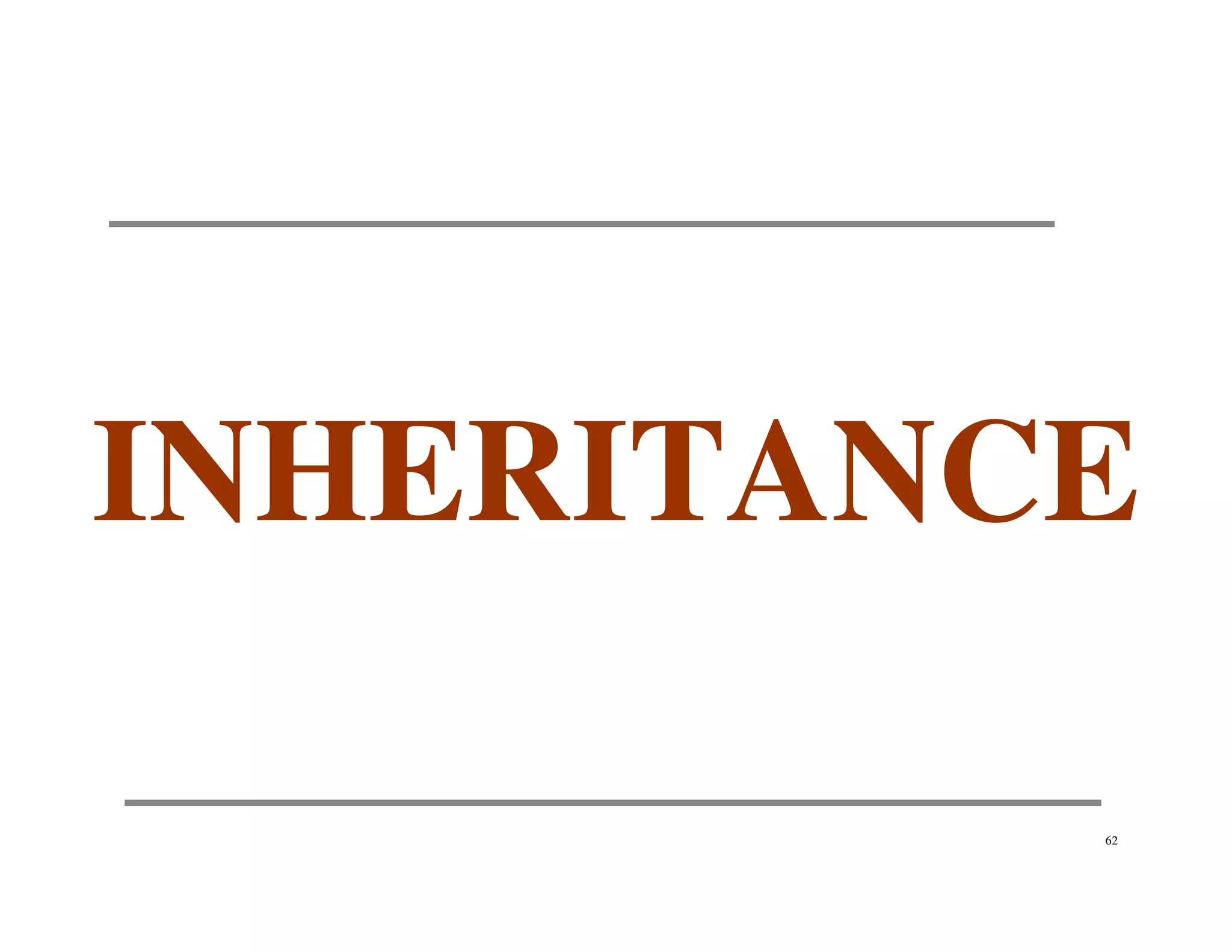 INHERITANCE

          62
 