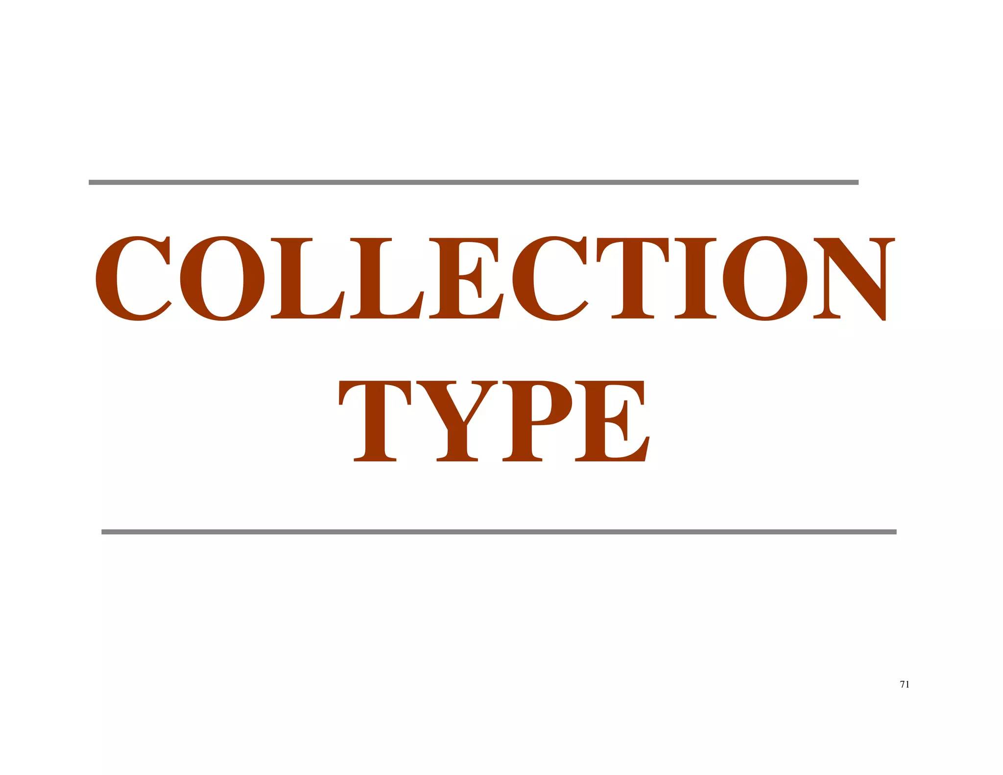 COLLECTION
   TYPE
             71
 