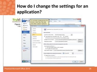 How do I change the settings for an application?28Practical Microsoft Office 2010