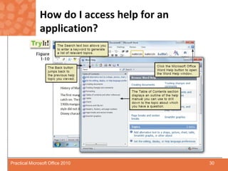 How do I access help for an application?30Practical Microsoft Office 2010