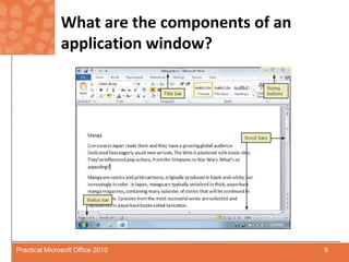 What are the components of an application window?9Practical Microsoft Office 2010