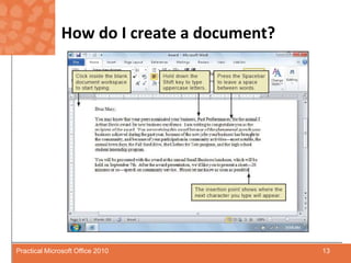 How do I create a document?13Practical Microsoft Office 2010