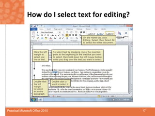 How do I select text for editing?17Practical Microsoft Office 2010