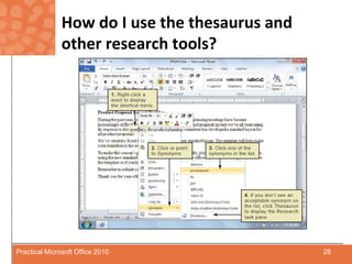 How do I use the thesaurus and other research tools?28Practical Microsoft Office 2010