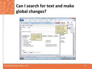 Can I search for text and make global changes?31Practical Microsoft Office 2010