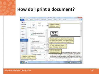 How do I print a document?	38Practical Microsoft Office 2010