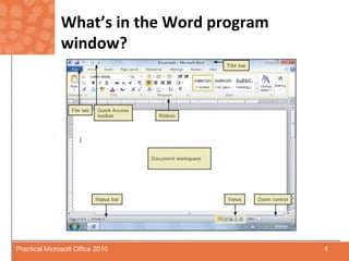 What’s in the Word program window?4Practical Microsoft Office 2010