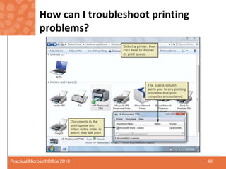 How can I troubleshoot printing problems?40Practical Microsoft Office 2010