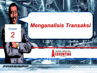 1
Menganalisis Transaksi
Chapter
2
 