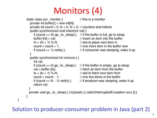 Monitors (4)




Solution to producer-consumer problem in Java (part 2)
                                                         91
 