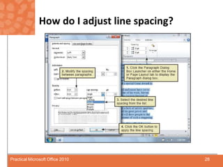How do I adjust line spacing?28Practical Microsoft Office 2010