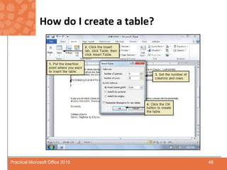 How do I create a table?48Practical Microsoft Office 2010