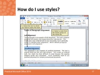 How do I use styles?17Practical Microsoft Office 2010