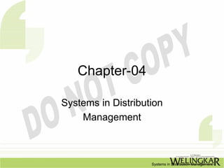 Chapter-04

Systems in Distribution
    Management



                    Systems in Distribution Management
 