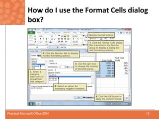 How do I use the Format Cells dialog box? 12Practical Microsoft Office 2010