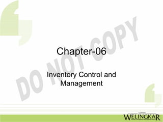 Chapter-06

Inventory Control and
    Management
 