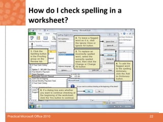 How do I check spelling in a worksheet?22Practical Microsoft Office 2010