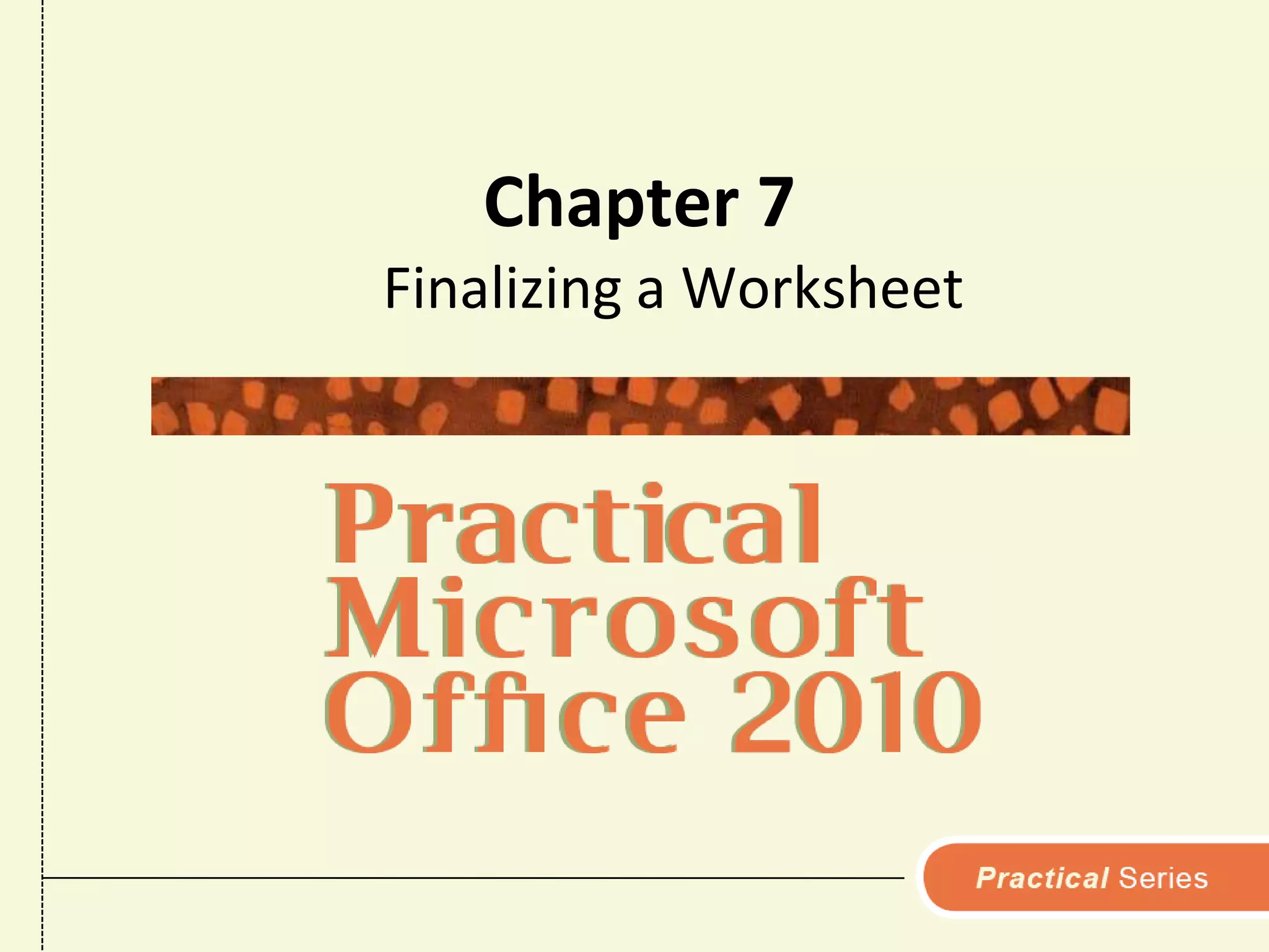 Chapter 7Finalizing a Worksheet