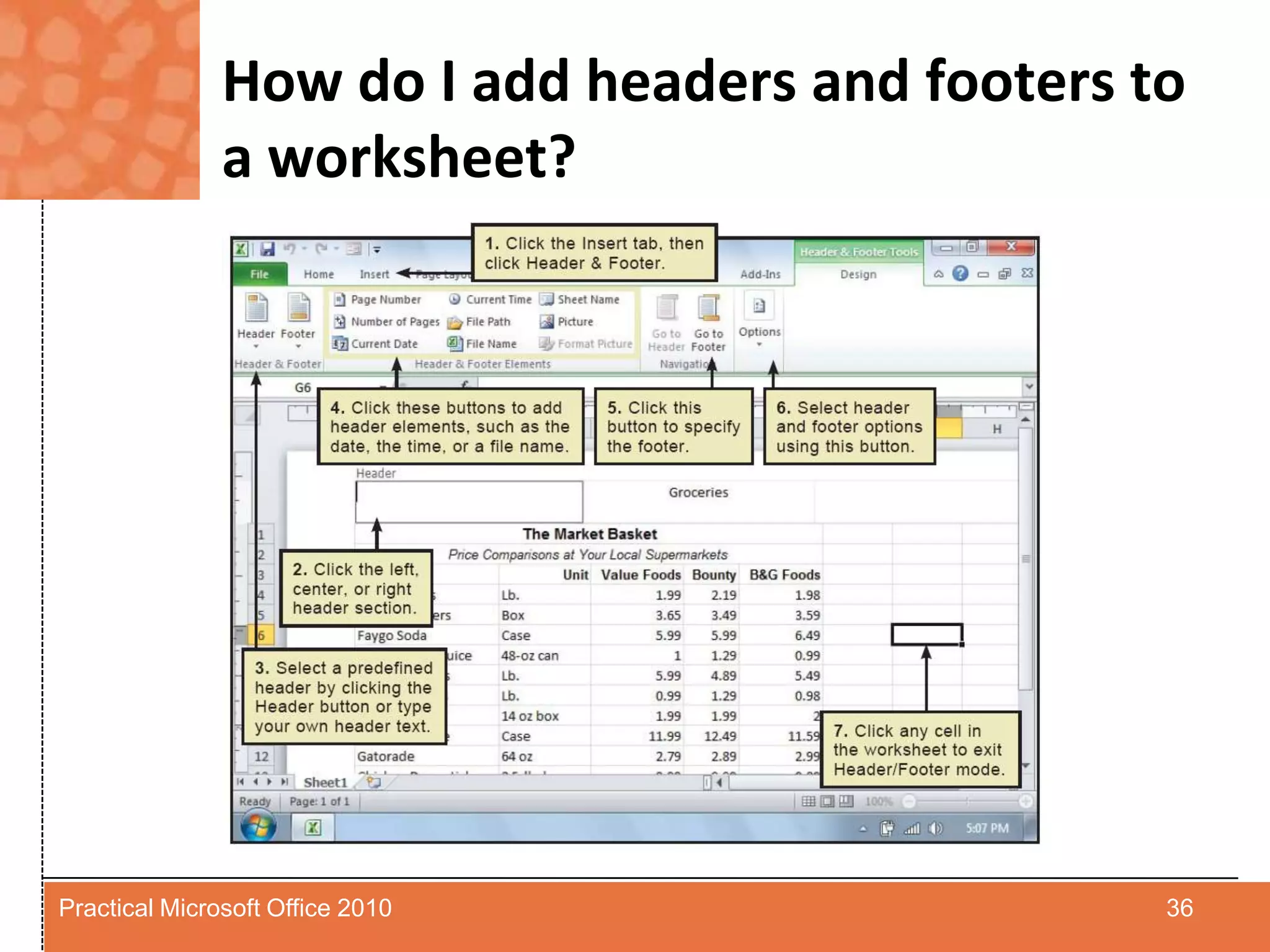 How do I add headers and footers to a worksheet?36Practical Microsoft Office 2010