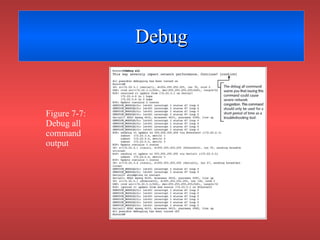 Debug Figure 7-7: Debug all command output 