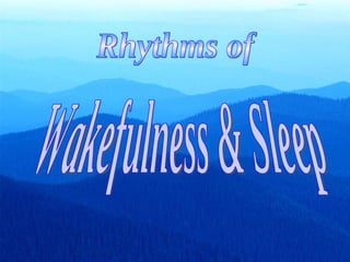 Rhythms of Wakefulness & Sleep 