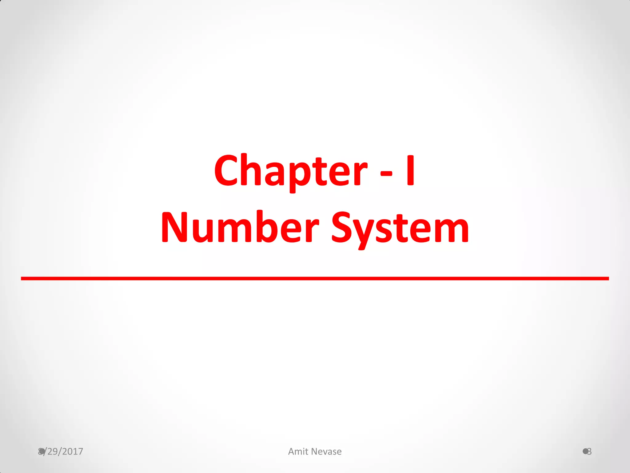 Chapter - I
Number System
8/29/2017 Amit Nevase 3
 
