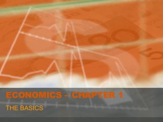ECONOMICS – CHAPTER 1 THE BASICS 