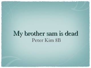 My brother sam is dead ,[object Object]