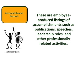 Mahmood Qasim
These are employee-
produced listings of
accomplishments such as
publications, speeches,
leadership roles, and
other professionally
related activities.
 